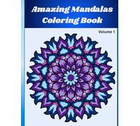 Amazing Hand-Drawn Mandalas Coloring Book for Adults Volume 1: Relax and Unwind: No AI, Simple, and Unique Stress-Relief, Intricate, Bold & Easy Fun Patterns