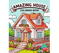 Amazing House Coloring Book: Explore A Spectrum Of Spectacular Homes, Each Page Offering A Glimpse Into The Diversity And Beauty Of Residential Architecture, Ready For Your Colors To Illuminate Their
