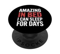 Amazing in Bed I Can Sleep for Days Lazy Nap Rest |- PopSockets PopGrip Adhésif