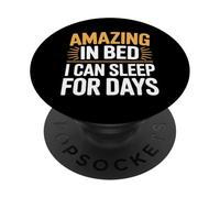 Amazing in Bed I Can Sleep for Days Lazy Nap Rest - PopSockets PopGrip Adhésif