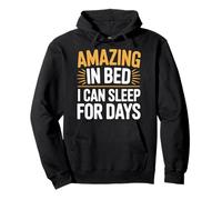 Amazing in Bed I Can Sleep for Days Lazy Nap Rest - Sweat à Capuche