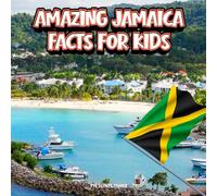 Amazing Jamaica Facts for Kids: A Fun Travel and Learning Book with Color Photos About Jamaica's Beaches, Reggae Music, Animals, Food, Waterfalls, ... Landmarks, and Culture for Young Explorers