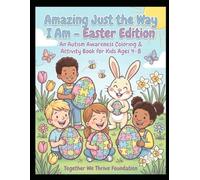 Amazing Just the Way I Am - Easter Edition: An Autism Awareness Coloring & Activity Book for Kids Ages 4-8
