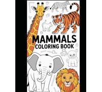 Amazing Mammals: A Big Coloring Book of Land and Sea Animals for Kids: Mammals