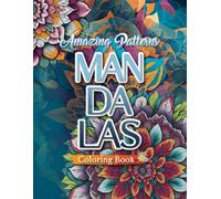Amazing Mandala Patterns Coloring Book: 37 Patterns A-Z, 1-10 for Beautiful Art and Mindfulness | Stress Relief, Relaxation, and Creativity Boost.