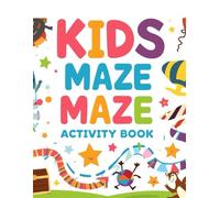 Amazing Maze Adventures for Kids: Fun, Challenging & Creative Maze Puzzles to Boost Focus, Logic, and Problem-Solving Skills