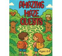 Amazing Maze Quests: 50 Engaging Mazes For Clever Kids 6-8 years old | 8.5"x11", 52 pgs, 5 different maze styles for hours of screen-free fun!