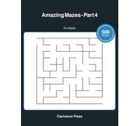 Amazing Mazes - Part 4: 500 Hard to Expert Maze Puzzles for Adults, Advanced Brain Games (Guaranteed Solvable)