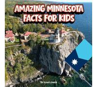Amazing Minnesota Facts for Kids: A Fun Travel and Learning Book with Color Photos Exploring the Land of 10,000 Lakes, Its Wildlife, Food, History, and Famous Places for Young Explorers