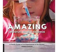 Amazing (Mostly) Edible Science: A Family Guide to Fun Experiments in the Kitchen - [Version Originale] Inconnu (Auteur)