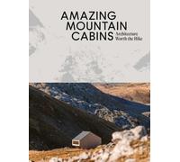 Amazing Mountain Cabins: Architecture Worth the Hike by Toromanoff, Agata NEUF