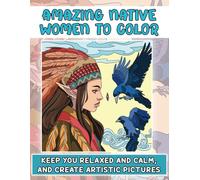 Amazing Native Women To Color: Keep You Relaxed And Calm, And Create Artistic Pictures