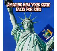 Amazing New York State Facts for Kids: A Fun Travel and Learning Book with Color Photos Exploring Niagara Falls, the Statue of Liberty, Wildlife, Food, History, and Culture for Young Explorers