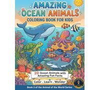 Amazing Ocean Animals: Coloring Book for Kids: An Educational Coloring Book for Kids Ages 6-10 with Fun Facts About Sharks, Whales, and Sea Creatures