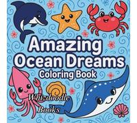 Amazing Ocean Dreams Coloring Book: Bold and Easy Sea Life Coloring for All Ages - Relax and Enjoy Ocean-Themed Fun (Calm & Cute Coloring)