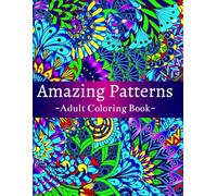 Amazing Patterns Adult Coloring Book: Featuring 54 Beautiful & Relaxing Pattern Designs for Stress Relief and Relaxation, with Floral and Mandala Patterns