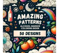 Amazing Patterns Alcohol Marker Coloring Book: Bold and Easy Coloring Book for Adults, Teens, Kids and Beginners for Relaxation, Mindfulness and Creativity