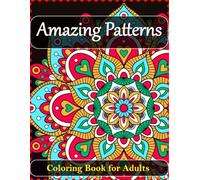 Amazing Patterns coloring Book For Adults .: 50 relaxing and Beautifully designed Pages relieve stress and unleash your creativity.