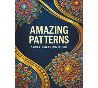 Amazing Patterns: Relaxing Coloring Book For Adults With Simple Mandala-Style Patterns For Stress Relief