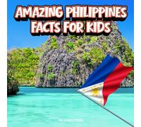 Amazing Philippines Facts for Kids: A Fun Travel and Learning Book with Color Photos About the Country’s Islands, Beaches, Volcanoes, Wildlife, Culture, History, and People