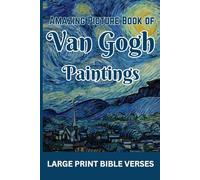 Amazing Picture Book Of Van Gogh Paintings: With Large Print Bible Verses (Christian Books For Seniors)