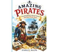 Amazing Pirates: From Blackbeard to Buried Treasure: The Real Pirate Story