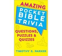 Amazing Pocket Bible Trivia Questions Puzzles Quizzes by Timothy E. Parker Timothy E. Parker (Auteur)