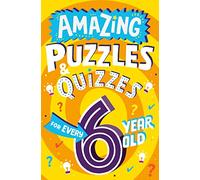 Amazing Puzzles and Quizzes for Every 6 Year Old