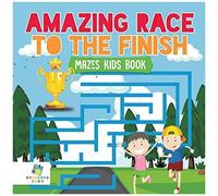 Amazing Race To The Finish Mazes Kids Book