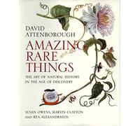 Amazing Rare Things: The Art of Natural History in the Age of Discovery