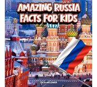 Amazing Russia Facts for Kids: A Fun Travel and Learning Book with Color Photos About Russia's Siberia, Moscow, Bears, Lake Baikal, Kremlin, St. ... Culture, and Traditions for Young Explorers