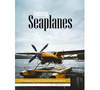 Amazing Seaplanes: A Photography Collection of Aerial and Aquatic Marvels - Soothing Visual Journey Through Classic and Modern Water Aircraft (Aviation & Travel Photography)