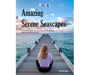 Amazing Serene Seascapes: A Visual Journey Across Tranquil Oceans, Pristine Beaches, and the World's Most Calming Coastal Views (Coffee Table Photography Book)