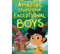 Amazing Stories for Exceptional Boys: Inspiring Tales of Bravery, Friendship, and Self-Belief