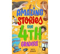 Amazing Stories for Fourth Graders: An Adventure-Filled 4th Grade Reading Book with Brain-Boosting Comprehension Activities