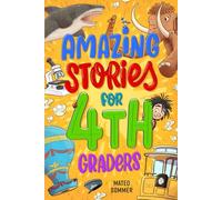 Amazing Stories for Fourth Graders: An Adventure-Filled 4th Grade Reading Book with Brain-Boosting Comprehension Activities