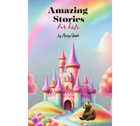 Amazing Stories For Kids: A Collection Of 17 Extraordinary Stories Showcasing Creatures Confronting Their Fears With Unwavering Hope, Displaying Courage And Resilience In The Face Of Adversity.