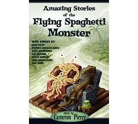 Amazing Stories of the Flying Spaghetti Monster