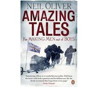 amazing tales for making men out of boys Oliver Neil (Auteur)