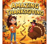 Amazing Thanksgiving book for kids : A Fun and Heartwarming Mystery Adventure About Gratitude, Family, and Holiday Traditions (Children’s ThanksgivingPicture )