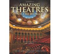 Amazing Theatres of the World: Theatres, Arts Centres and Opera Houses
