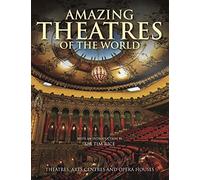 Amazing Theatres of the World: Theatres, Arts Centres and Opera Houses