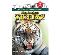 Amazing Tigers!: A Wildlife Conservation Society Book About Endangered Animals for Kids (Ages 4-8)