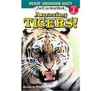 Amazing Tigers!, I Can Read. Level 2 Wildlife Conservation Society, Sarah L. Thomson (Auteur)