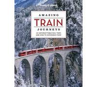 Lonely Planet – Amazing Train Journeys – 2e édition – Broché – Anglais