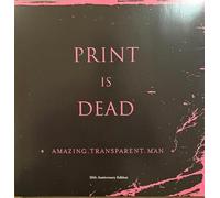 Amazing Transparent Man - Print is Dead (20th Anniversary Edition) [Vinyl]