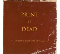 Amazing Transparent Man - Print Is Dead [Cd]