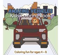 Amazing Vehicles Coloring Book for Kids Ages 4-8: Fun and Easy Coloring Pages with Cars, Trucks, Trains, and Construction Vehicles for Boys and Girls
