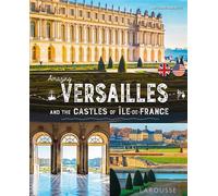 Amazing Versailles - Anne-Claire Morcrette - Larousse - broché - Beau livre