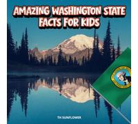 Amazing Washington State Facts for Kids: A Fun Travel and Learning Book with Color Photos Exploring the Pacific Northwest's Volcanoes, Rain Forests, Wildlife, History, and Culture for Young Explorers